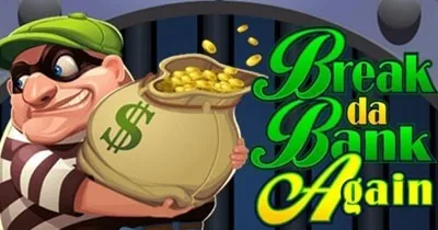 Break Da Bank Again